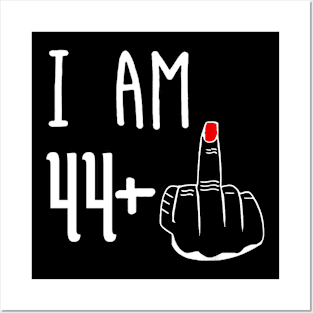 I Am 44 Plus 1 Middle Finger Funny 45th Birthday Posters and Art